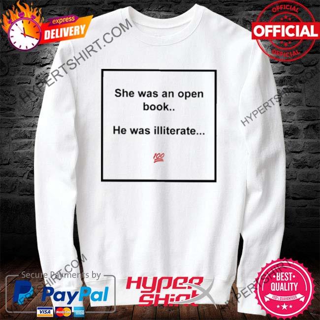 Meme King She Was An Open Book He Was Illiterate Shirt