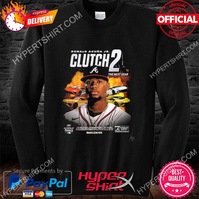 MLB Atlanta Braves Ronald Acuna Jr Clutch 2 The Next Gear 2022 All Star  Ballot NL Starting Outfielder Unisex T-Shirt - REVER LAVIE