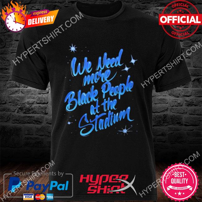 Mookie Betts We Need More Black People At The Stadium T-Shirt - Trends  Bedding