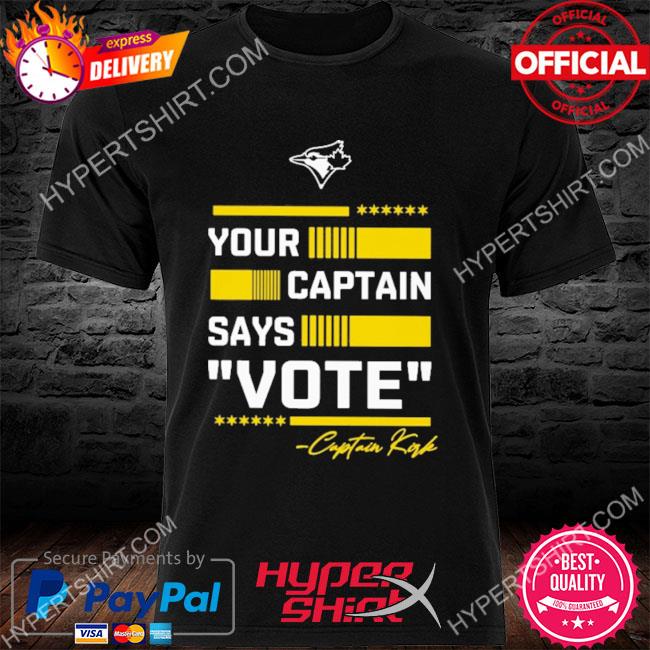 Toronto Blue Jays Vote Captain Kirk T Shirt, Custom prints store