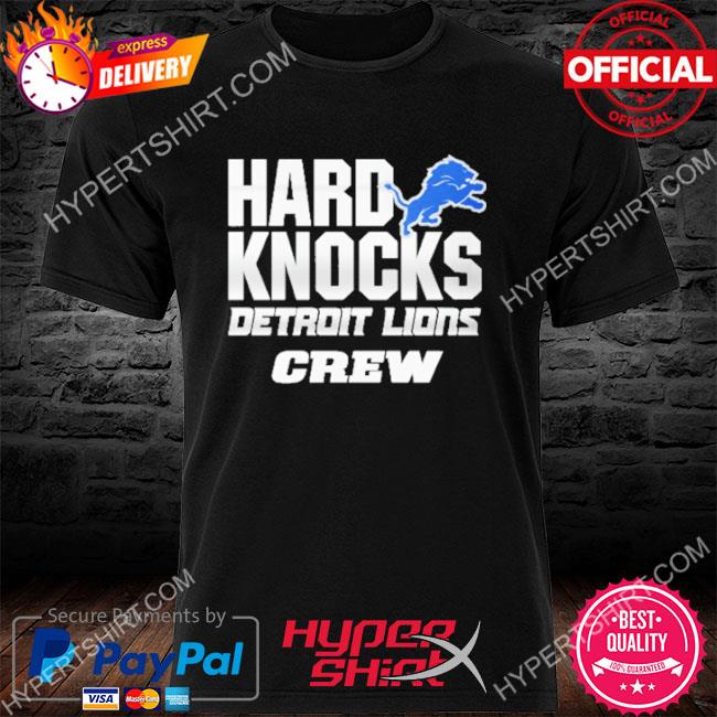 Official Hard Knocks Detroit Lions crew 2022 shirt, hoodie, sweater, long  sleeve and tank top