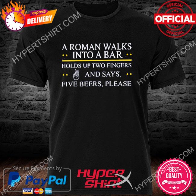 Official A Roman Walks Into A Bar Shirts, hoodie, sweater, long sleeve ...