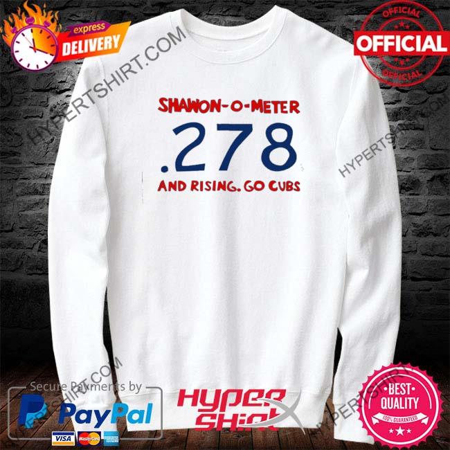 Shawon-o-meter 278 and rising go cubs shirt