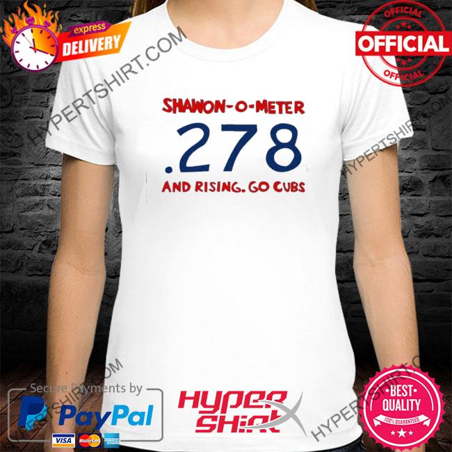 Shawon-o-meter 278 and rising go cubs shirt