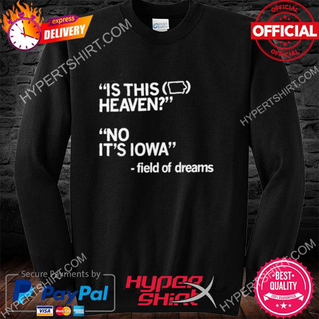 Field of Dreams is This Heaven No It's Iowa 