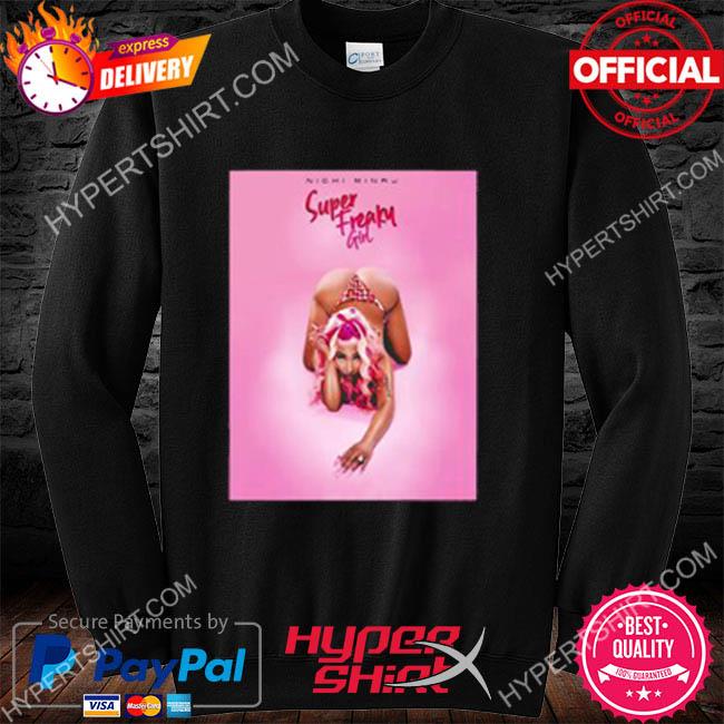 NickI minaj super freaky t-shirt, hoodie, sweater, long sleeve and tank top