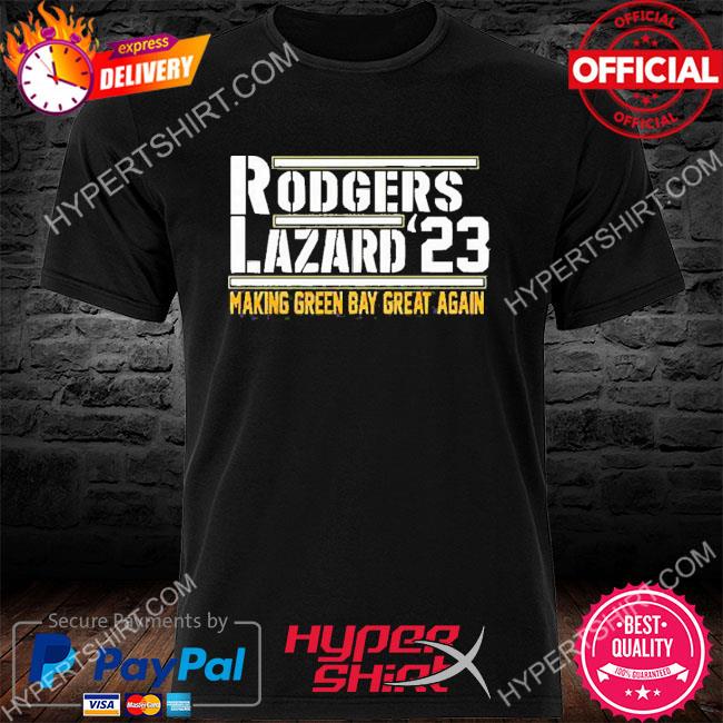 Best aaron Rodgers Rodgers lazard '23 make Green Bay great again shirt,  sweater, hoodie and tank top