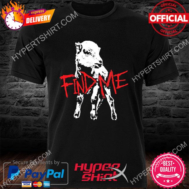 Official Bray Wyatt Find Me 2022 Shirt, hoodie, sweater, long sleeve and  tank top