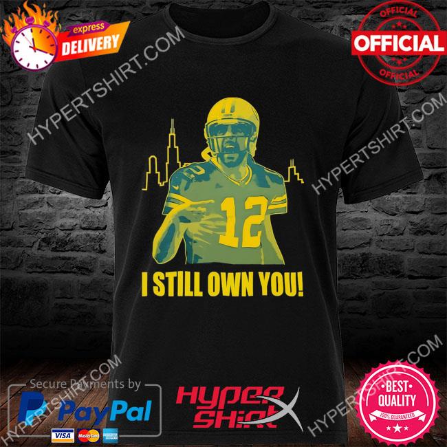 I Still Own You Aaron Rodgers Green Bay Packers Unisex T-Shirt