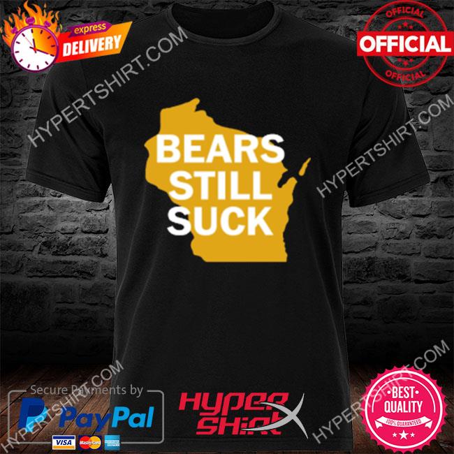 Official Packers football bears still suck shirt, hoodie, sweater, long  sleeve and tank top