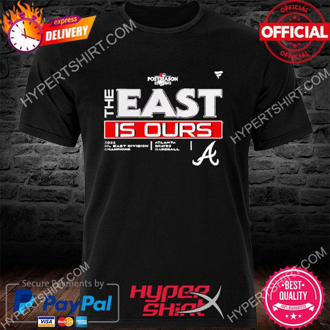 Atlanta Braves the east is ours 2022 NL East Division Champions Locker Room  shirt, hoodie, sweater, long sleeve and tank top