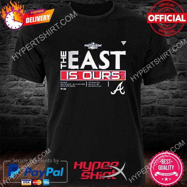 Atlanta braves the east is ours Division 2022 champions shirt