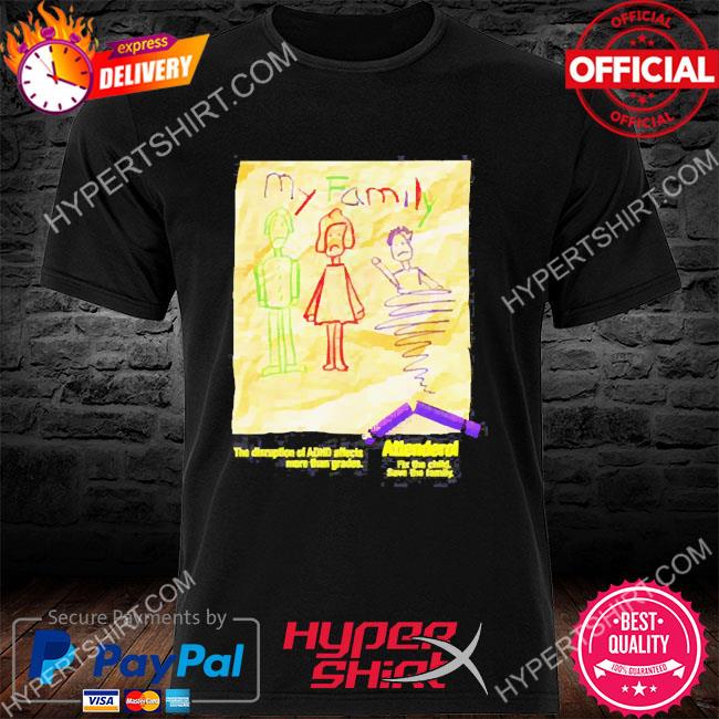 Attenderol fix the child save the family my family t-shirt