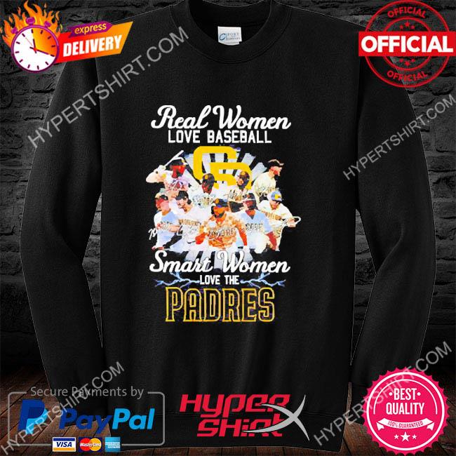 Official Real women love baseball smart women love the padres shirt,  hoodie, sweater, long sleeve and tank top