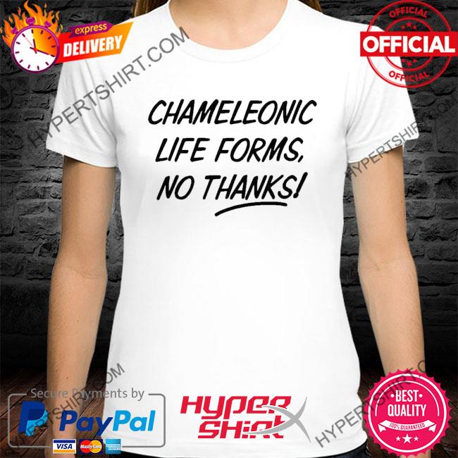 Chameleonic Life Forms No Thanks Tee Shirt