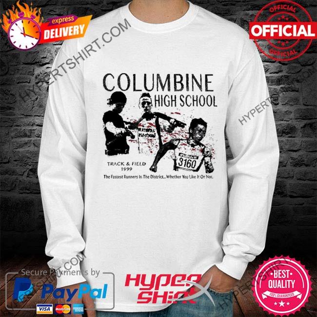 Columbine High School Track And Field 1999 Tee hoodie, sweater, long sleeve and tank top