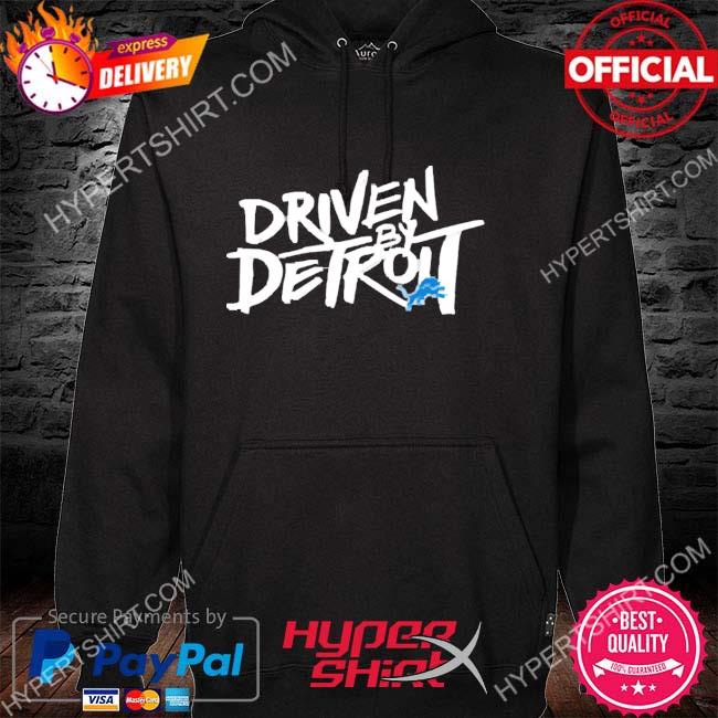 Lions Driven By Detroit Shirt, hoodie, sweater, long sleeve and tank top