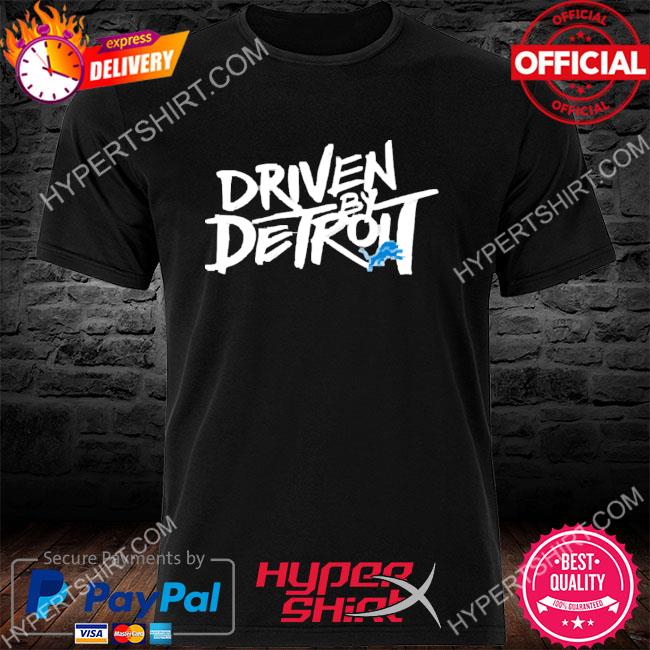 Official lions Driven By Detroit T-Shirts, hoodie, tank top, sweater and  long sleeve t-shirt