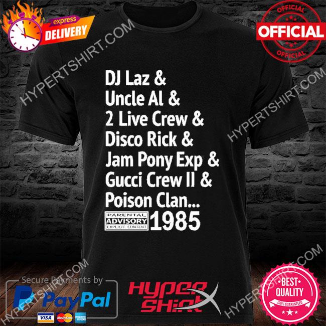 Di Laz Uncle Al 2 Live Crew Disco Rick Jam Pony Exp Gucci Crew Ii Poison Clan 2022 Shirt