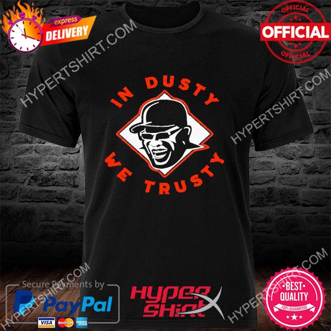 Dusty Baker In dusty we trusty Houston Rockets 2022 Shirt