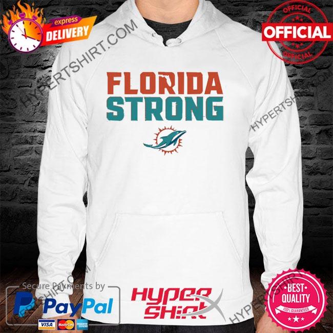 Miami Dolphins football Florida strong 2022 T-shirt, hoodie, sweater, long  sleeve and tank top