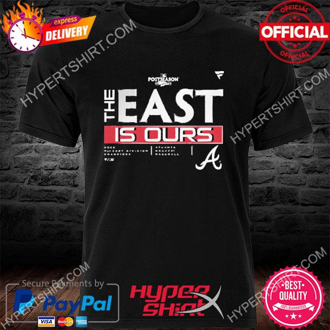 Official Atlanta braves the east is ours T-shirt, hoodie, sweater, long  sleeve and tank top