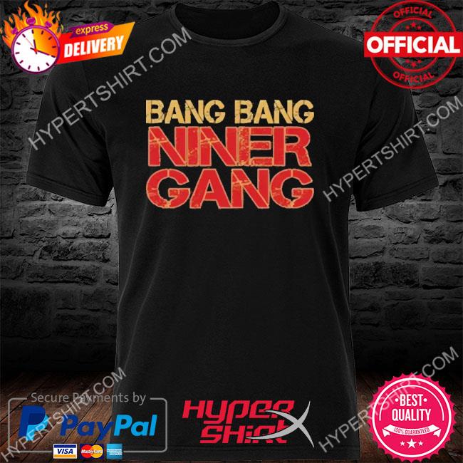 Official Bang bang niner gang red black shirt, hoodie, sweater, long sleeve  and tank top