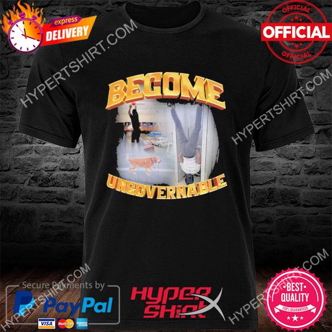 Official Become Ungovernable V2 Shirt