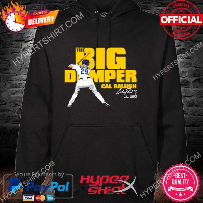 The big dumper cal raleigh mlbpa shirt, hoodie, sweater, long sleeve and  tank top