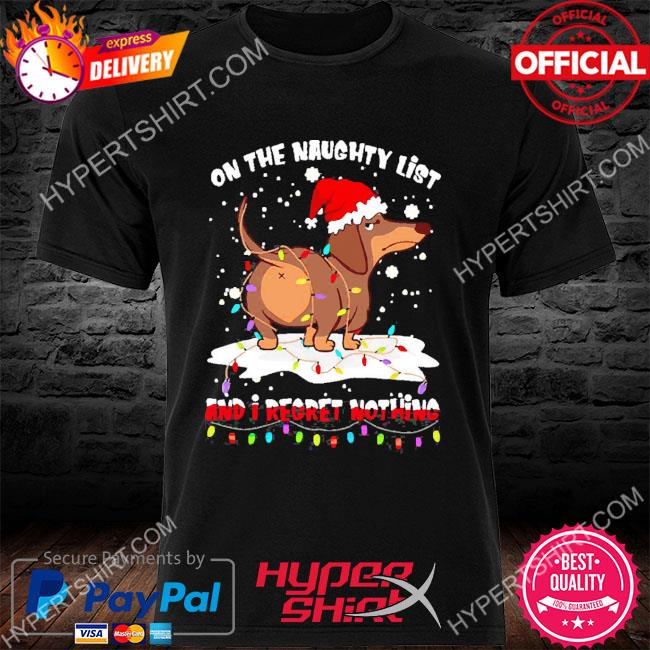 Official Dachshund On Naughty List And I Regret Nothing Christmas T-shirt