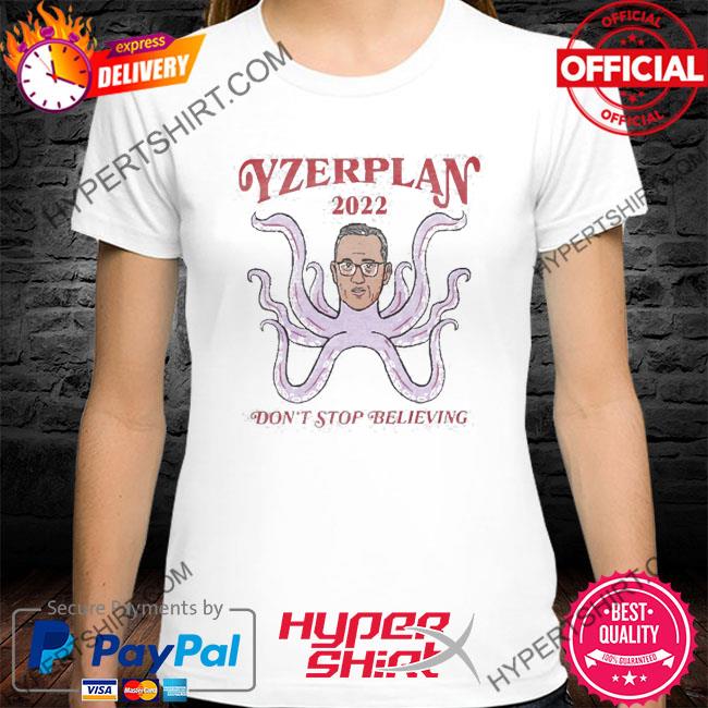 Official Don’t Stop Believing Det Yzerplan 2022 Shirt