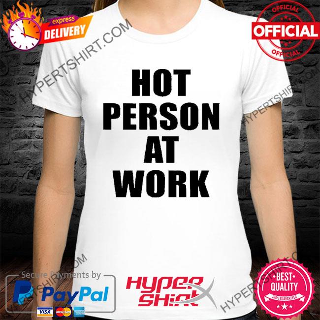 Official Hot Person At Work Shirt