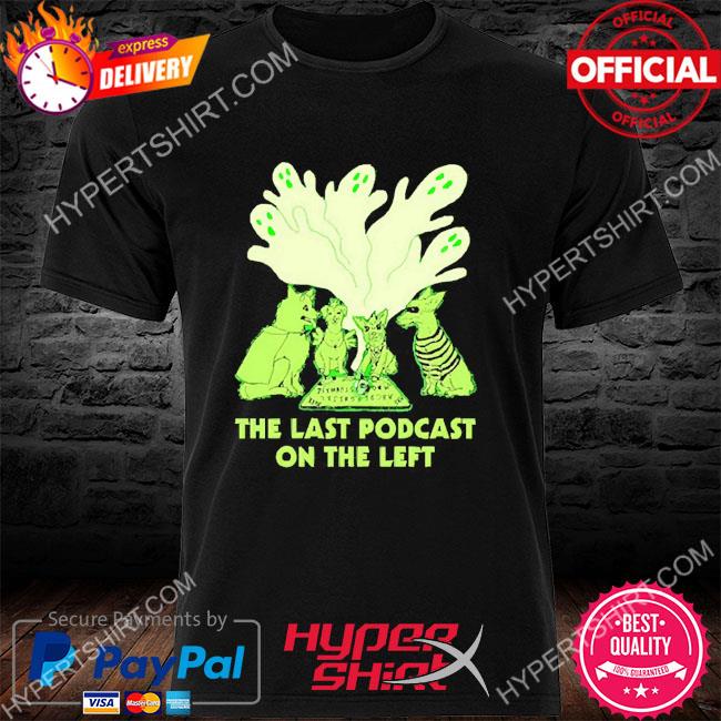 Official Last Podcast On The Left Last Pawcast Seance Shirt