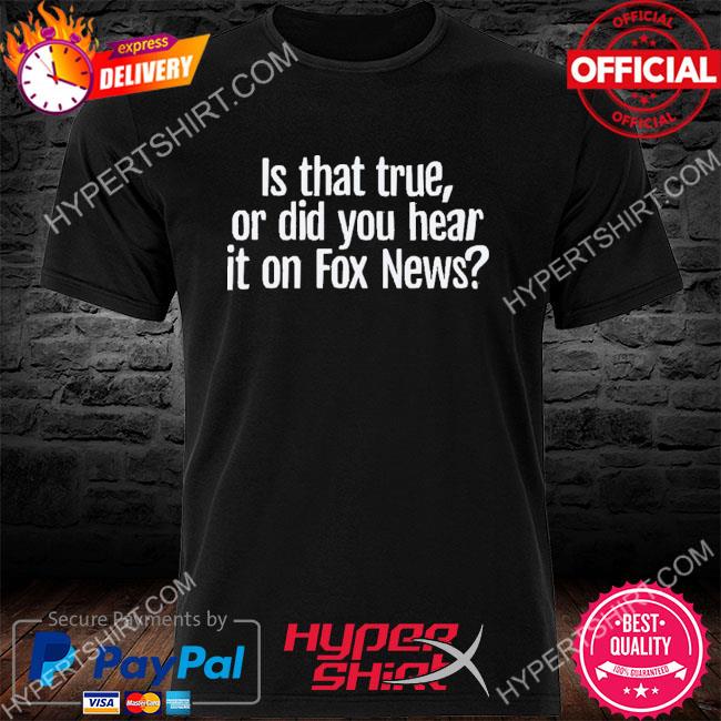 Official Magnum Farce Is That True Or Did You Hear It On Fox News Tee Shirt