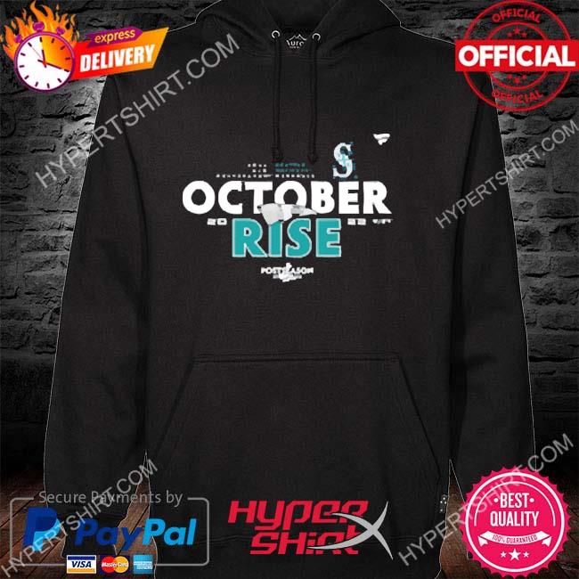MLB 2022 Seattle Mariners October Rise Shirt, hoodie, sweater, long sleeve  and tank top
