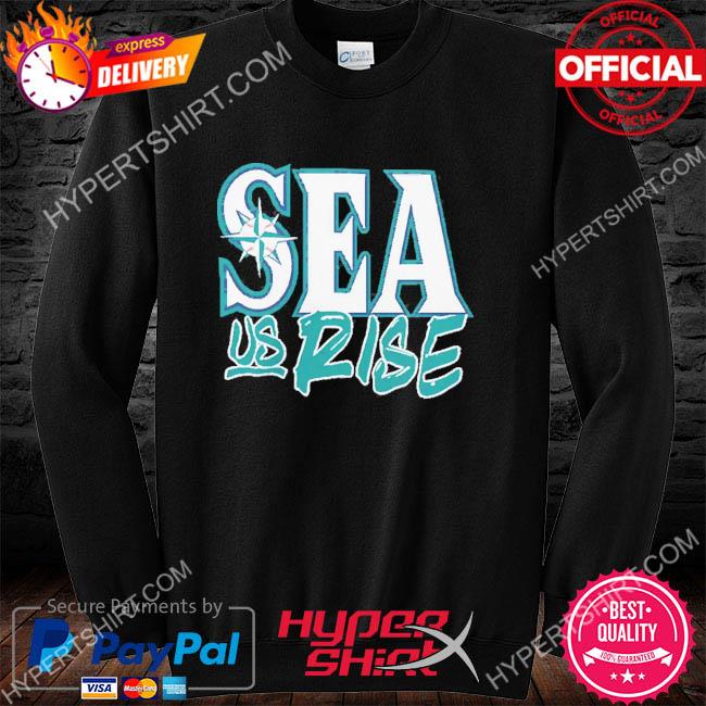 Official Seattle Mariners Sea Us Rise Shirt,Sweater, Hoodie, And Long  Sleeved, Ladies, Tank Top