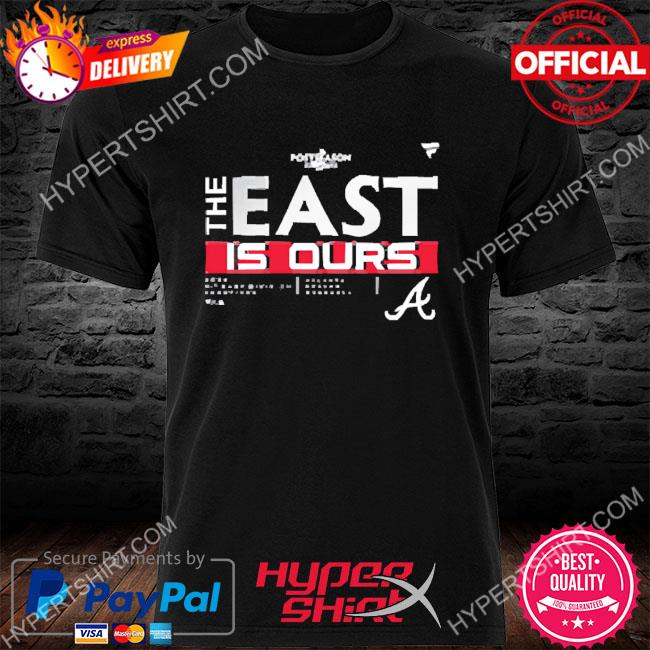 Atlanta Braves The East Is Ours 2022 NL East Champions T Shirt - Teeclover