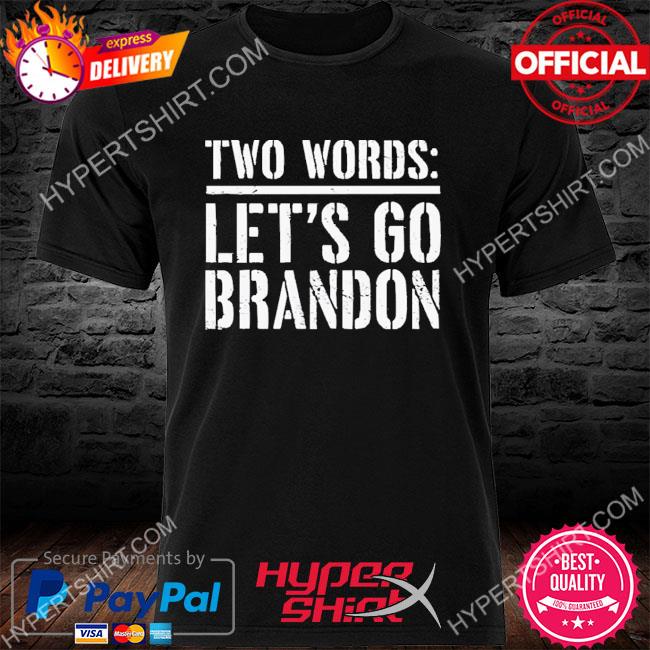 Official Two Words LGB Let’s Go Brandon Shirt
