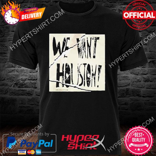 Official We Want Houston Sign Shirt