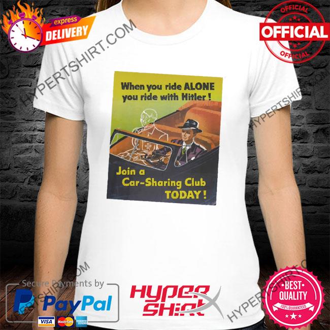Official When You Ride Alone You Ride With Hitler Shirt