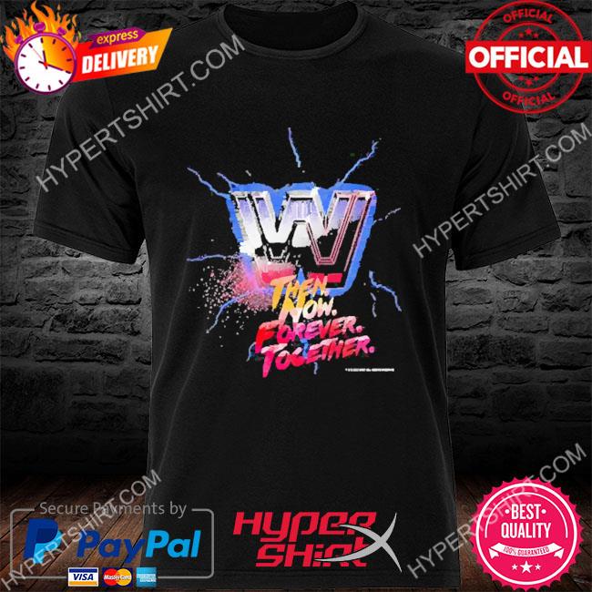 Official WWE Then Now Forever Together Shirt
