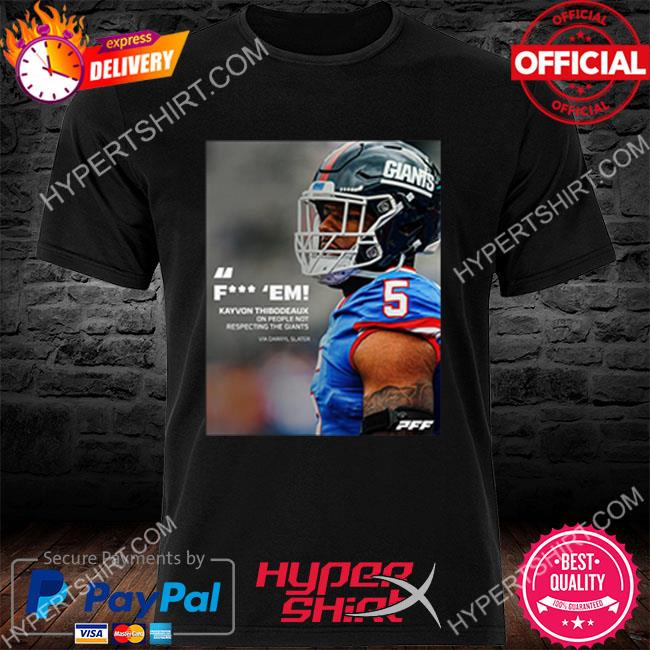 Pff fuck em kayvon thibodeaux one people not respecting the giants via  darryl slater shirt, hoodie, sweater and long sleeve