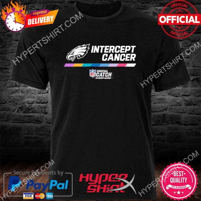 Philadelphia Eagles 2022 NFL Crucial Catch Intercept Cancer Shirt, hoodie,  sweater, long sleeve and tank top