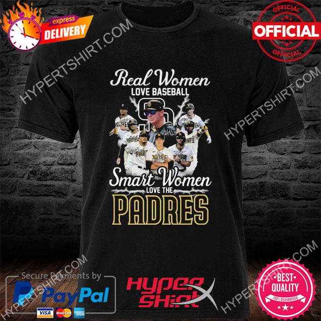 The Real Women love baseball smart Women love the San Diego Padres  signatures shirt, hoodie, sweater, long sleeve and tank top