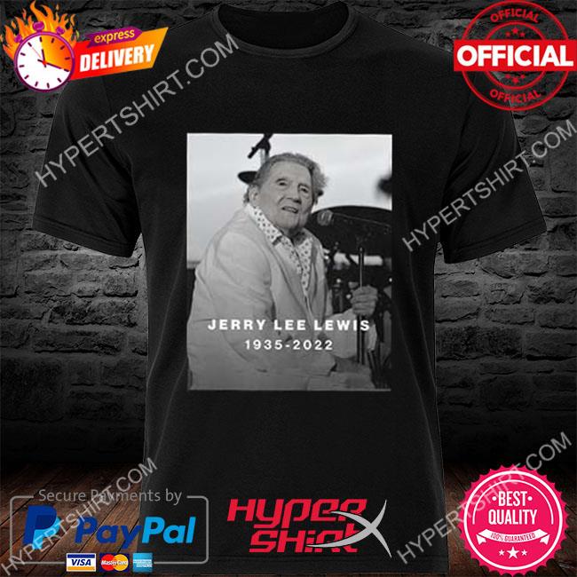 Rock and roll pioneer jerry lee lewis has died rest in peace shirt