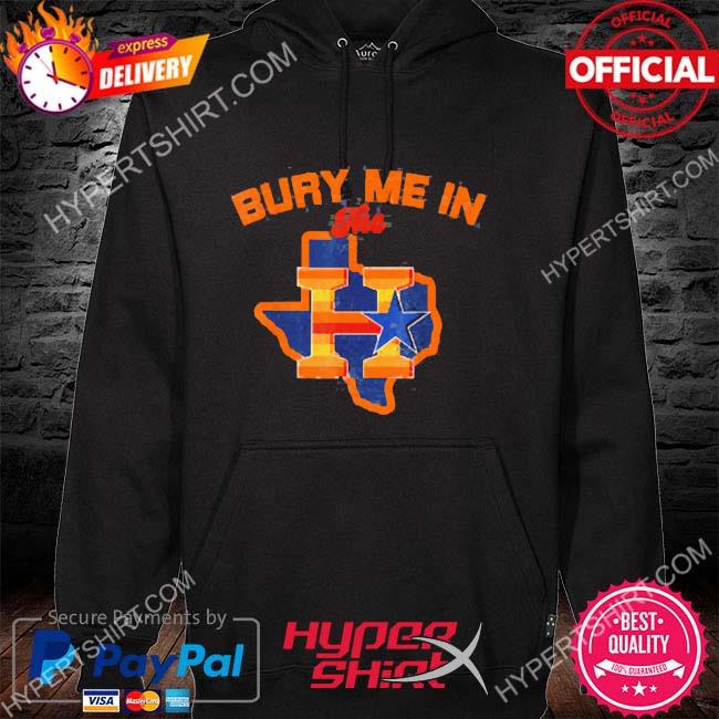 Bury Me In The H Houston Astros Baseball Texas Shirt, hoodie