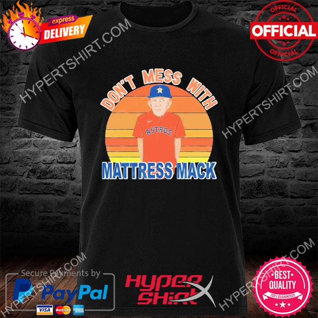 Mattress Mack don't mess with mack Tee shirt, hoodie, sweater, long sleeve  and tank top