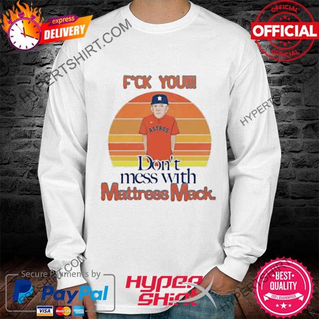 Vintage Houston Astro Mattress Mack shirt, Mattress Mack F*ck You Shirt