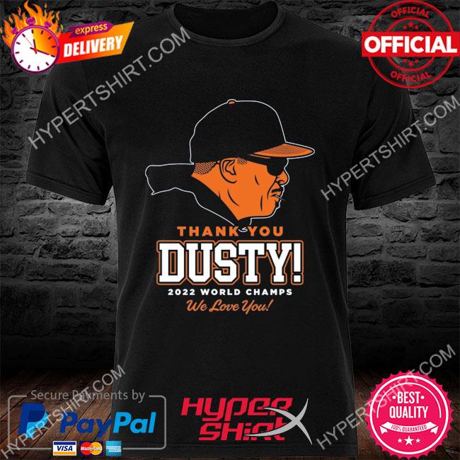 Houston astros thank you dusty 2022 world champs we love you shirt