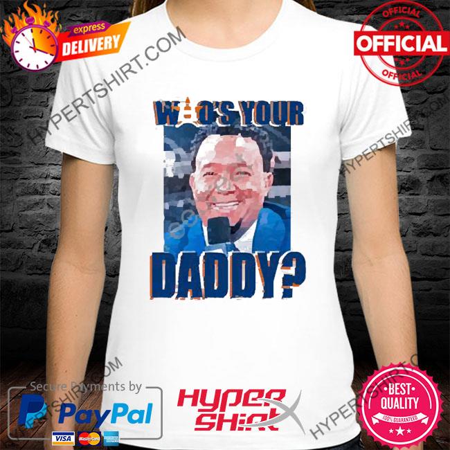 Houston Astros Who’s Your Daddy 2022 Shirts